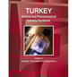 Turkey Medical and Pharmaceutical Industry Handbook Volume 1 Strategic Information and Regulations - Paperback