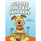 Puppies Don't Eat Pancakes - Hardcover