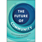 The Future of Community: How to Leverage Web3 Technologies to Grow Your Business - Hardcover
