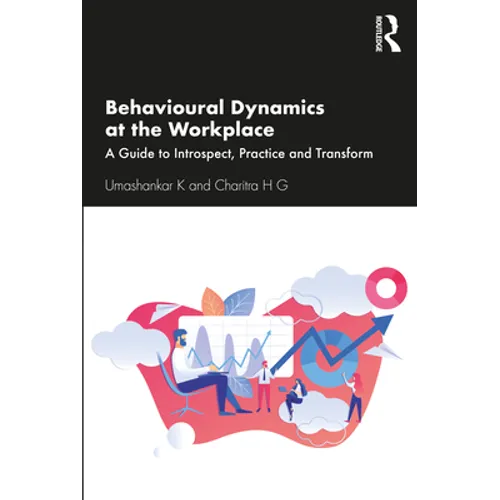 Behavioural Dynamics at the Workplace: A Guide to Introspect, Practice and Transform - Paperback