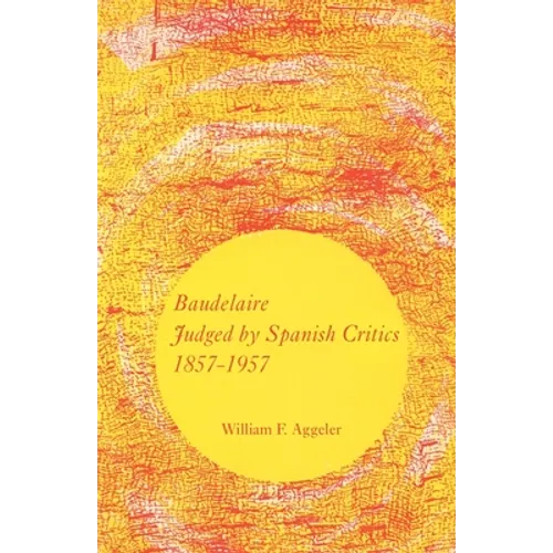 Baudelaire Judged by Spanish Critics, 1857-1957 - Paperback
