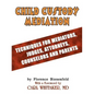 Child Custody Mediation: Techniques For Mediators, Judges, Attorneys, Counselors and Parents - Paperback