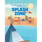Growing Up in the Splash Zone - Hardcover