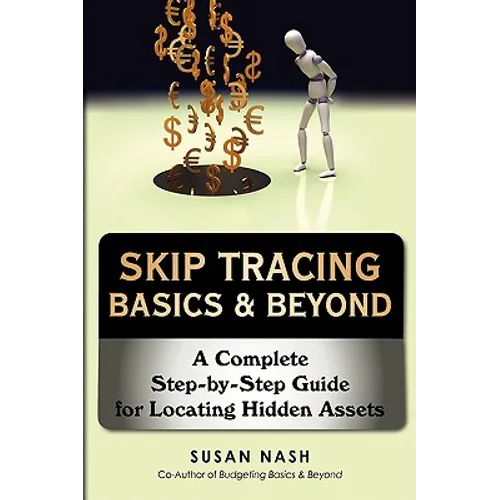 Skip Tracing Basics & Beyond: A Complete Step-by-Step Guide for Locating Hidden Assets - Paperback
