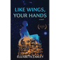 Like Wings, Your Hands - Paperback