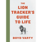 The Lion Tracker's Guide to Life - Hardcover