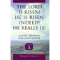 The Lord Is Risen He Is Risen Indeed! He Really Is: Gospel Sermons for Lent/Easter: Cycle a - Paperback