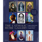 The Catholic Home Art Gallery: 18 Works of Art by Contemporary Catholic Artists: Removable and Suitable for Framing - Paperback