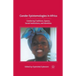 Gender Epistemologies in Africa: Gendering Traditions, Spaces, Social Institutions, and Identities - Paperback
