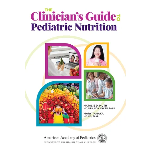 The Clinician's Guide to Pediatric Nutrition - Paperback