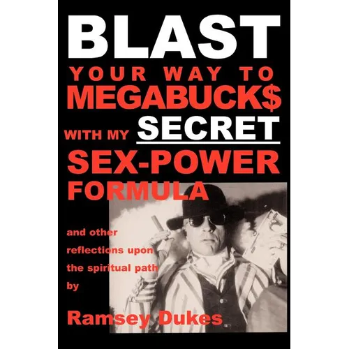 BLAST Your Way To Megabuck$ with my SECRET Sex-Power Formula: ...and other reflections upon the spiritual path - Paperback