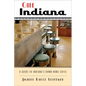 Cafe Indiana: A Guide to Indianaas Down-Home Cafes - Paperback