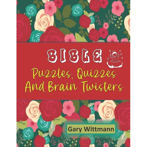 Bible Puzzles, Quizzes and Brain Twisters: Large Print--easy to read. - Paperback