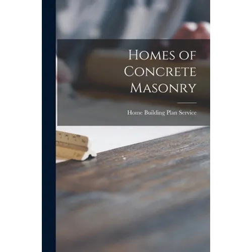 Homes of Concrete Masonry - Paperback
