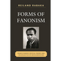 Forms of Fanonism: Frantz Fanon's Critical Theory and the Dialectics of Decolonization - Paperback