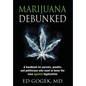 Marijuana Debunked: A handbook for parents, pundits and politicians who want to know the case against legalization [Hardcover] - Hardcover