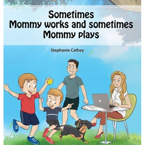 Sometimes Mommy Works and Sometimes Mommy Plays - Hardcover