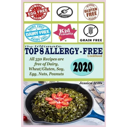 The Ultimate Top 8 Allergy-Free Cookbook: All 350 Recipes are free of Dairy, Wheat/Gluten, Soy, Eggs, Nuts and Peanuts - Paperback