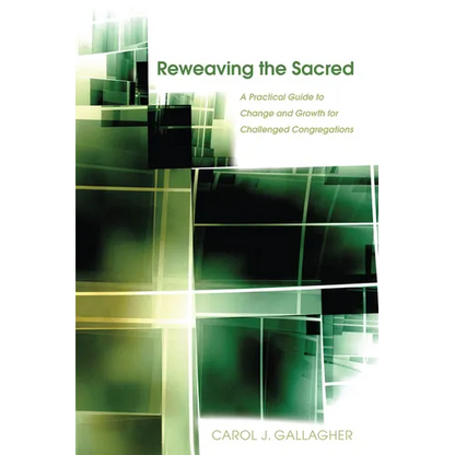 Reweaving the Sacred: A Practical Guide to Change and Growth for Challenged Congregations - Paperback