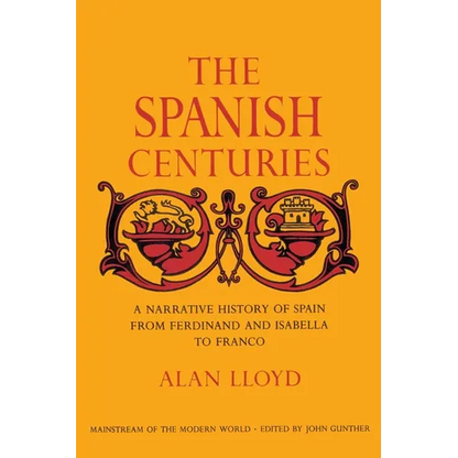 The Spanish Centuries: A Narrative History of Spain from Ferdinand and Isabella to Franco - Paperback