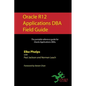 Oracle R12 Applications DBA Field Guide - Paperback