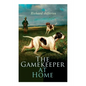 The Gamekeeper at Home: Sketches of Natural History and Rural Life - Paperback