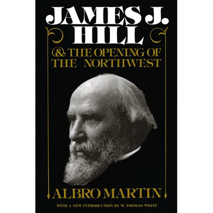 James J. Hill and the Opening of the Northwest - Paperback
