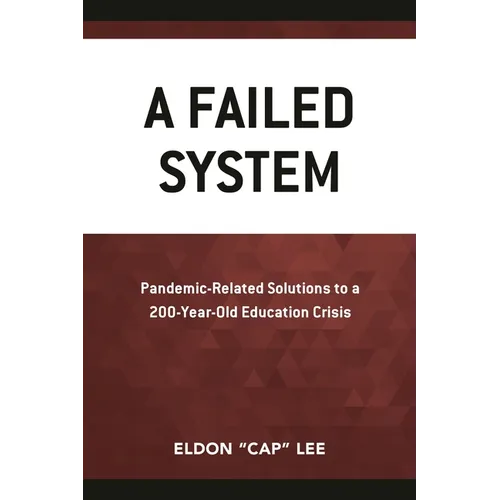 A Failed System: Pandemic-Related Solutions to a 200-Year-Old Education Crisis - Paperback