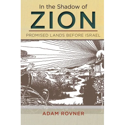 In the Shadow of Zion: Promised Lands Before Israel - Hardcover