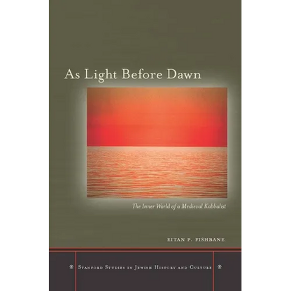 As Light Before Dawn: The Inner World of a Medieval Kabbalist - Hardcover