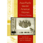Asian/Pacific Islander American Women: A Historical Anthology - Paperback