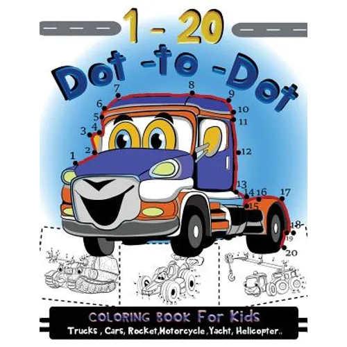 1-20 Dot to Dot coloring book for kids Trucks, Cars, Motorcycle, Yacht, Helicopter: Children Activity Connect the dots, Coloring Book for Kids Ages 2- - Paperback