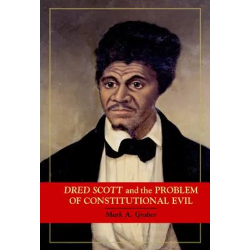 Dred Scott and the Problem of Constitutional Evil - Hardcover