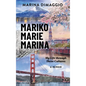 Mariko Marie Marina: My Life through Three Cultures A Memoir - Hardcover