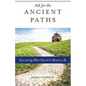 Ask for the Ancient Paths: Discovering What Church Is Meant to Be - Paperback