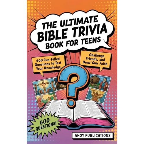 The Ultimate Bible Trivia Book for Teens: 443 Fun-Filled Questions to Test Your Knowledge, Challenge Friends, and Grow Your Faith - Hardcover