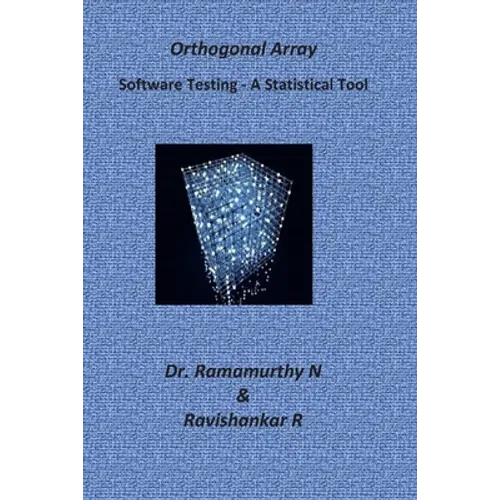 Orthogonal Array: A Guide Book for Beginners - Demystifying Software Testing - Paperback