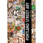 Portland Street Art Volume Two (Revised Edition): A Visual Time Capsule Beyond Graffiti - Paperback