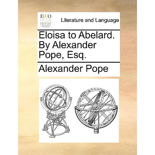 Eloisa to Abelard. by Alexander Pope, Esq. - Paperback