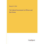 The Federal Government its Officers and their Duties - Paperback