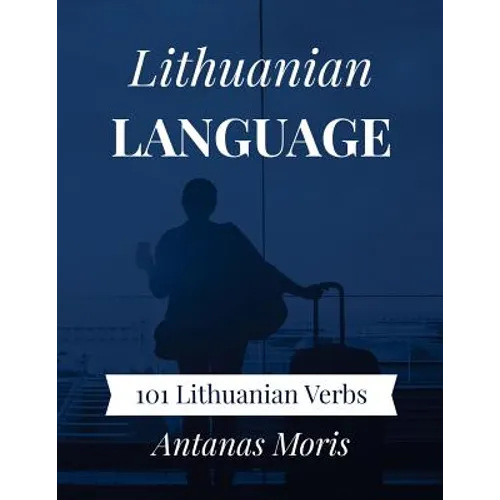 Lithuanian Language: 101 Lithuanian Verbs - Paperback