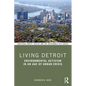 Living Detroit: Environmental Activism in an Age of Urban Crisis - Paperback