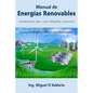 Manual de Energías Renovables: Fundamentos, tipos, usos, infografías y ejercicios - Paperback