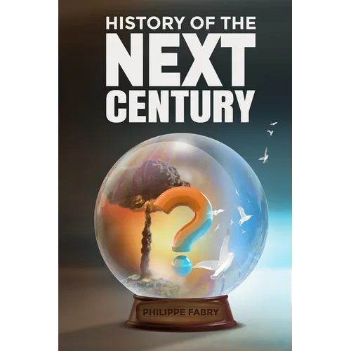 History of The Next Century: Where is the world headed according to civilizational cycles? - Paperback