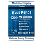 Maltese Puppy Training By Blue Fence Dog Training, Obedience - Behavior - Commands - Socialize - Hand Cues Too! Maltese Puppy Training - Paperback