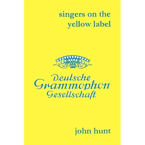 Singers on the Yellow Label [Deutsche Grammophon]. 7 Discographies. Maria Stader, Elfriede Trötschel (Trotschel), Annelies Kupper, Wolfgang Windgassen - Paperback