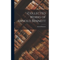 Collected Works of Arnold Bennett - Hardcover