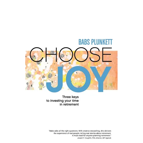 Choose Joy: Three Keys to Investing Your Time in Retirement - Paperback