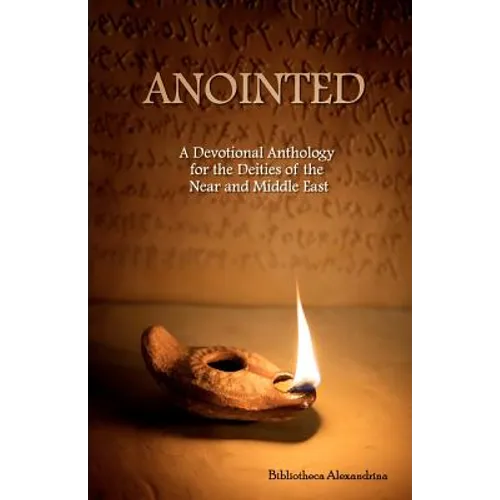 Anointed: A Devotional Anthology for the Deities of the Near and Middle East - Paperback