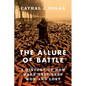 The Allure of Battle: A History of How Wars Have Been Won and Lost - Hardcover